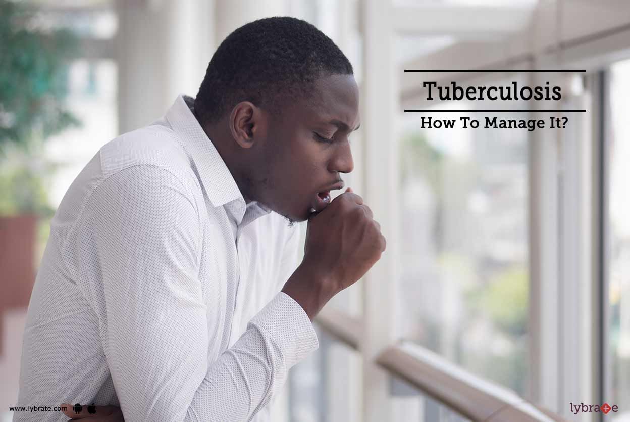 Tuberculosis - How To Manage It?