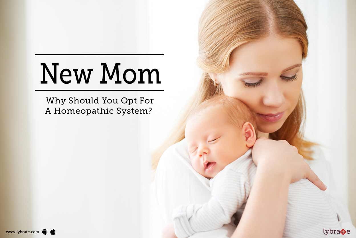 New Mom: Why Should You Opt For A Homeopathic System?