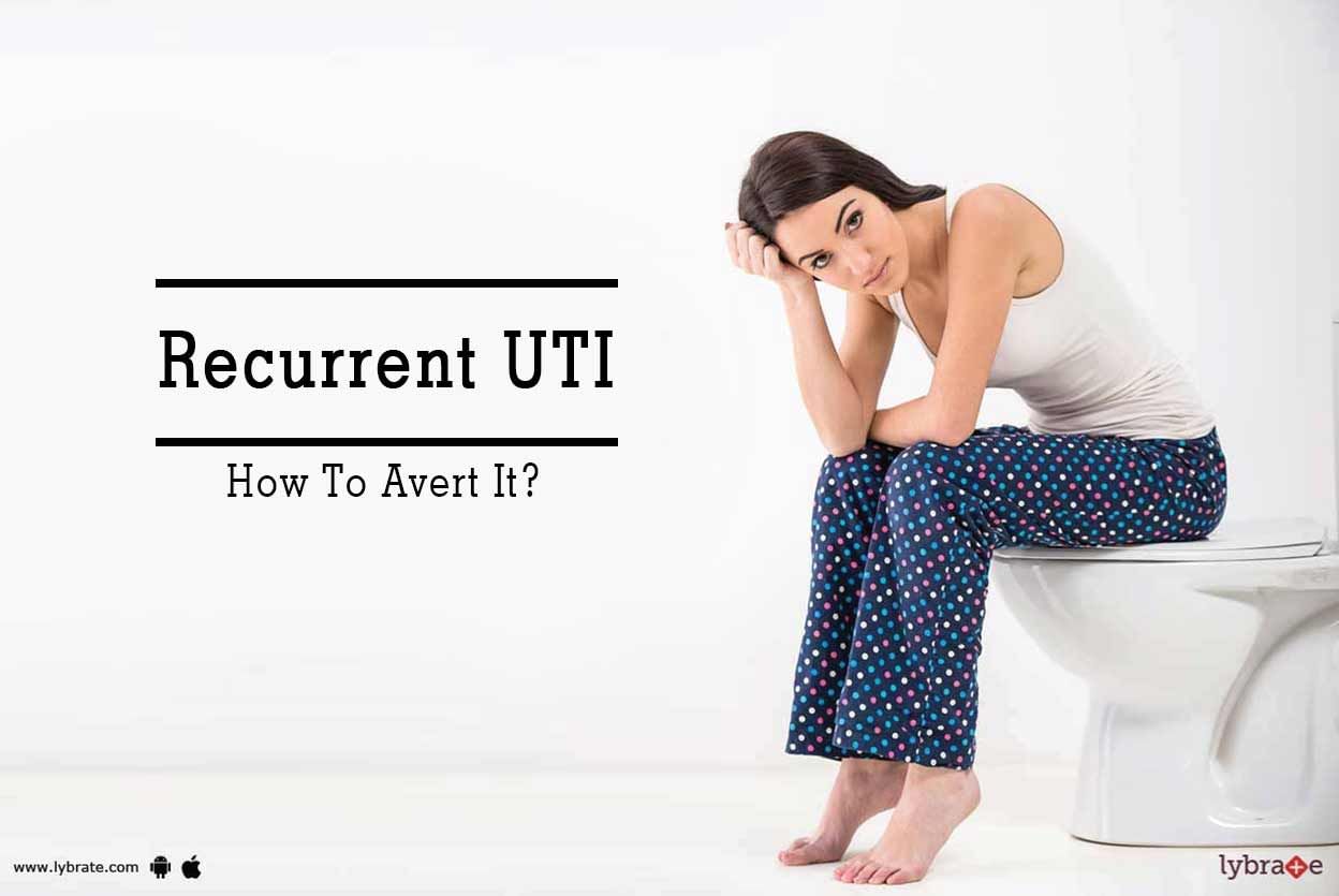 Recurrent UTI - How To Avert It?