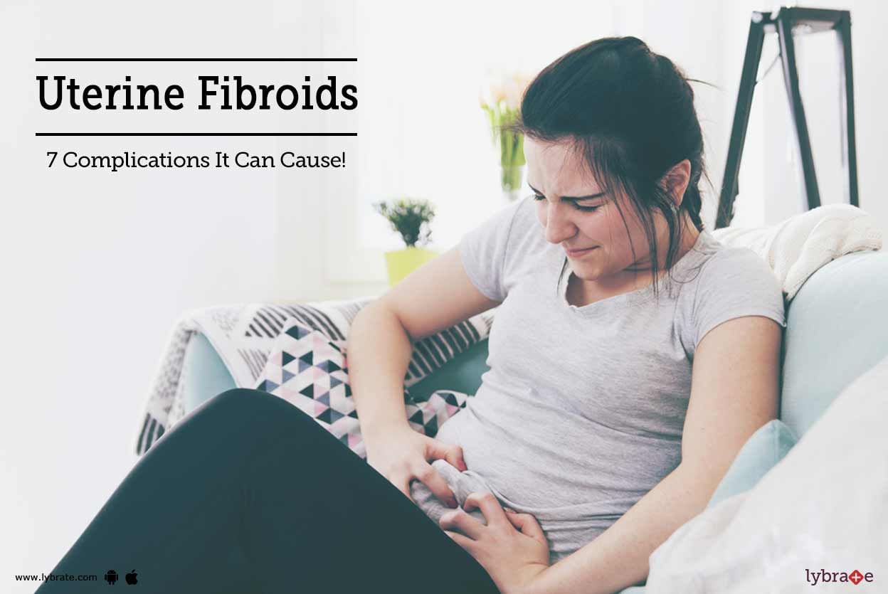 Uterine Fibroids - 7 Complications It Can Cause!