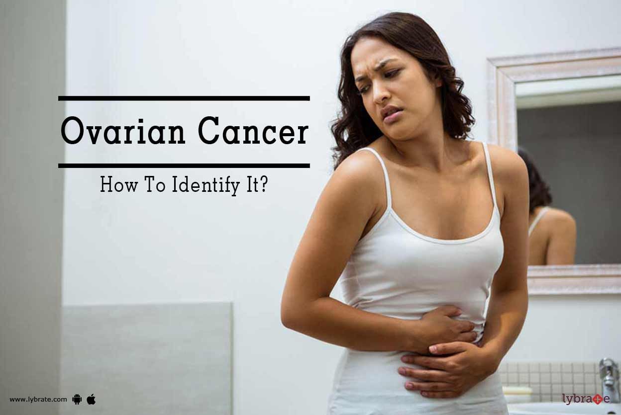 Ovarian Cancer - How To Identify It?