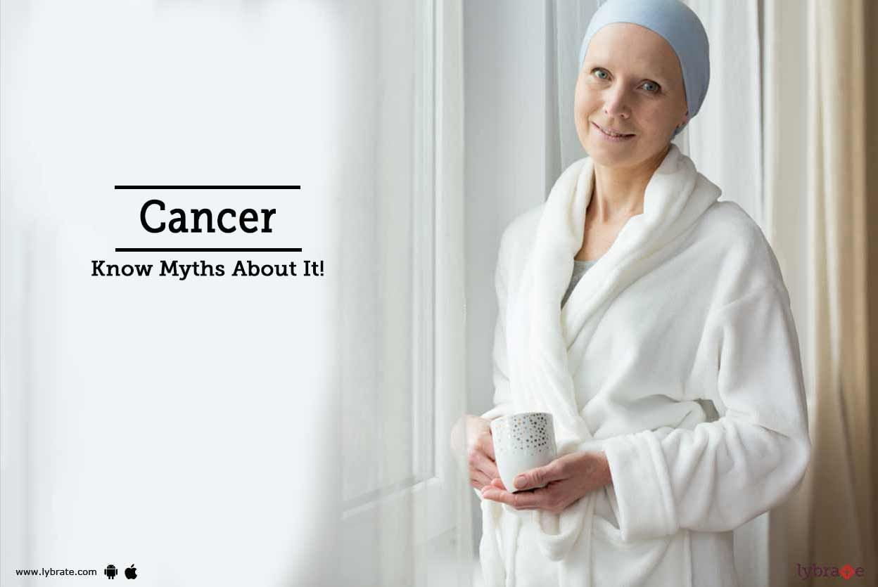 Cancer - Know Myths About It!
