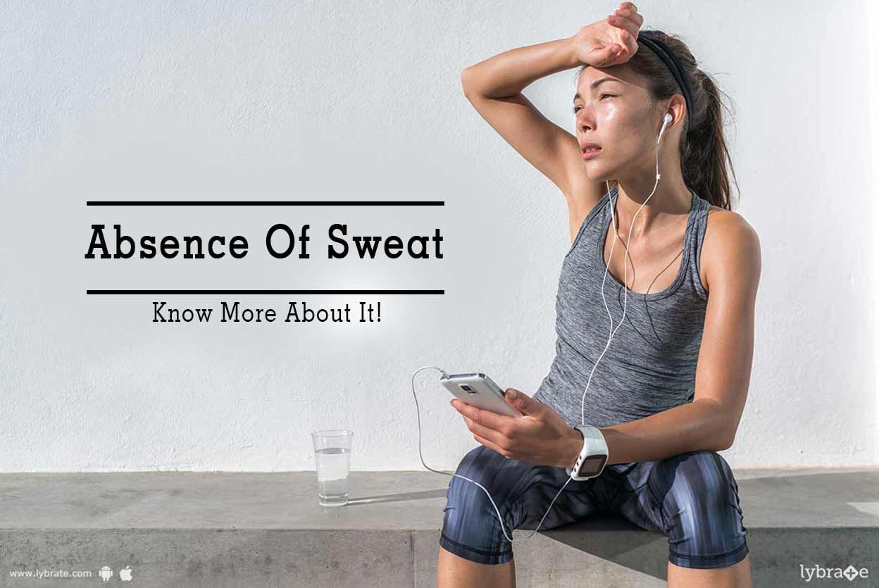 Absence Of Sweat - Know More About It!
