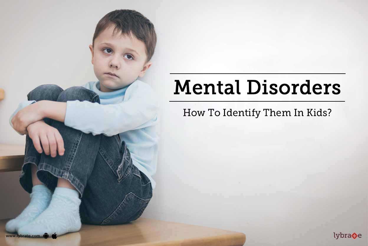 Mental Disorders - How To Identify Them In Kids?