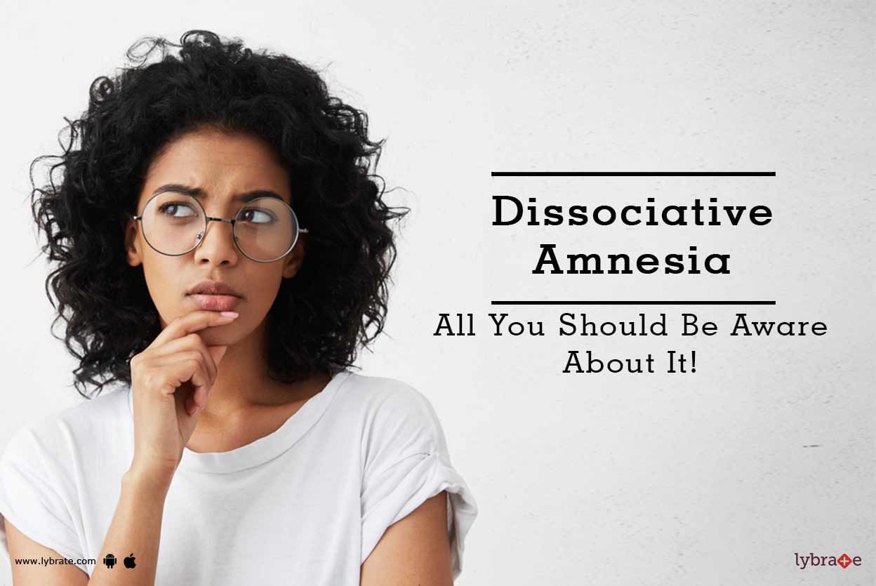 Dissociative Amnesia - All You Should Be Aware About It!