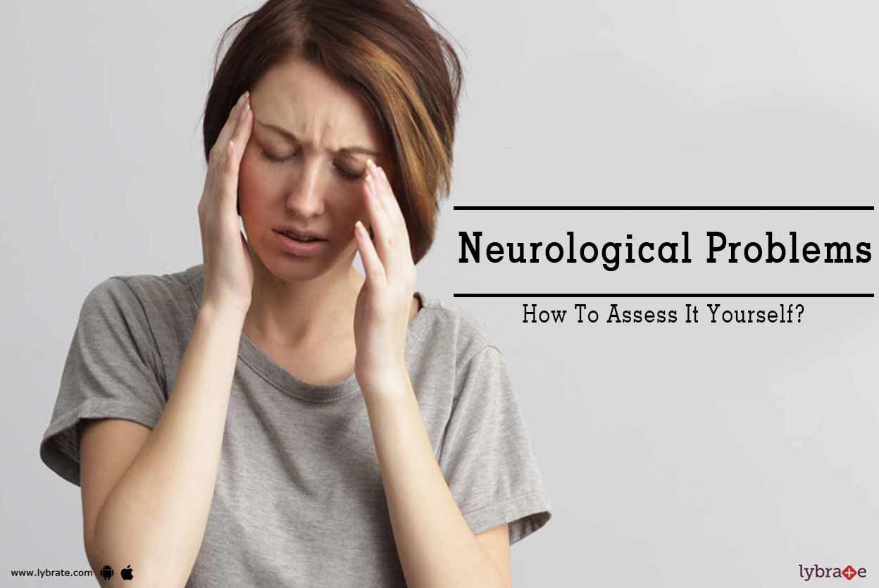 Neurological Problems - How To Assess It Yourself?
