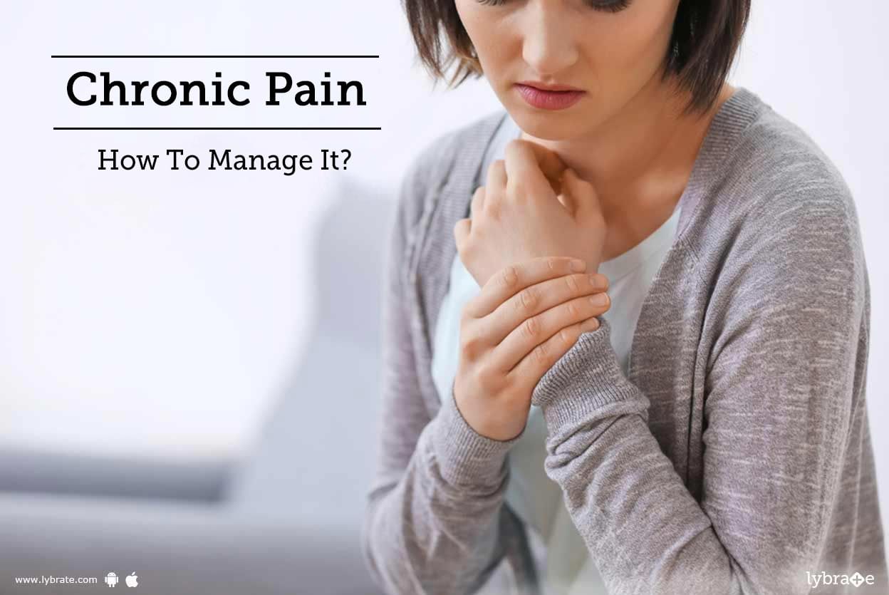 Chronic Pain - How To Manage It?