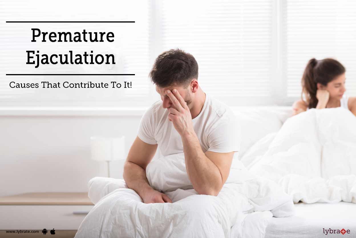Premature Ejaculation - Causes That Contribute To It!