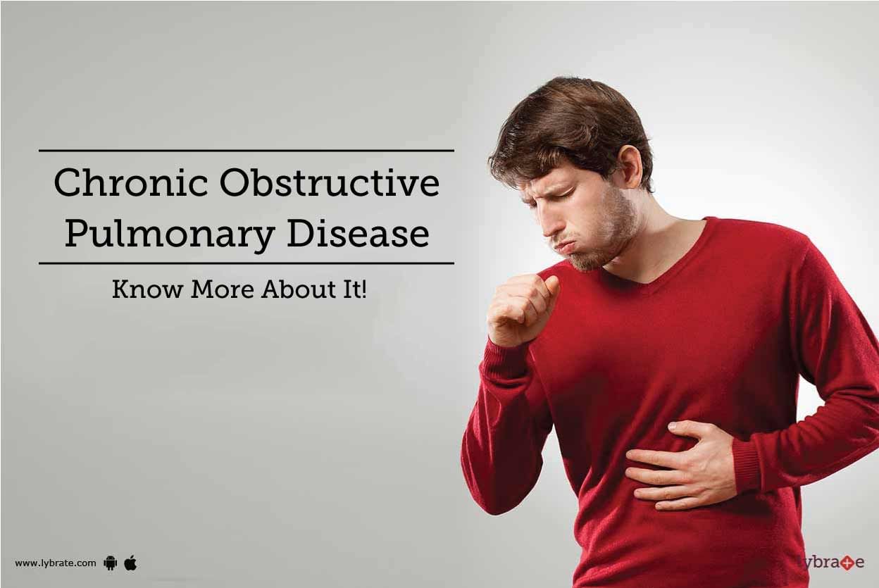 Chronic Obstructive Pulmonary Disease - Know More About It!