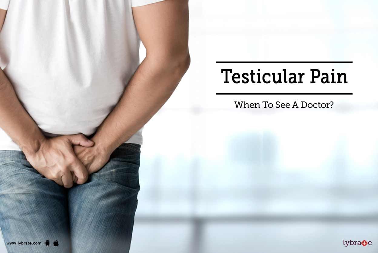 Testicular Pain - When To See A Doctor?