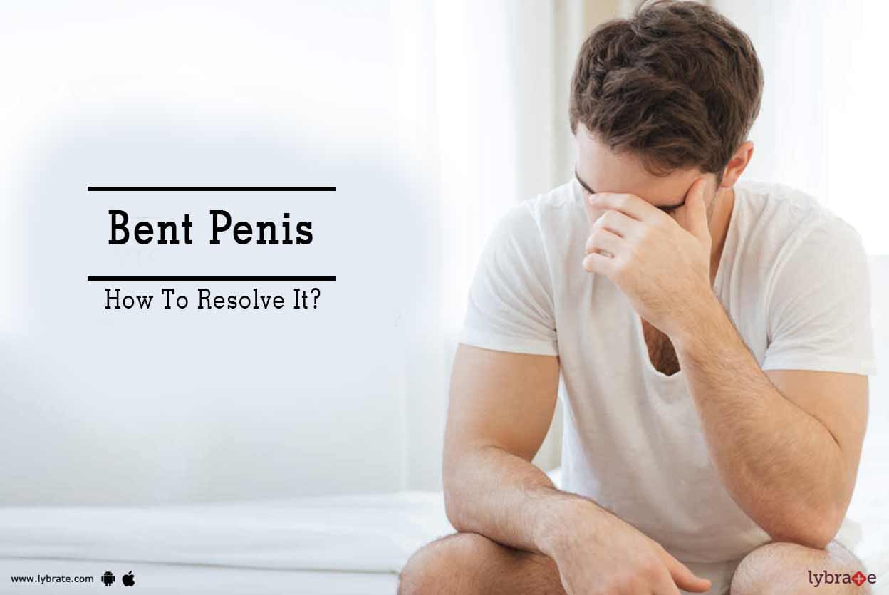 Bent Penis - How To Resolve It?