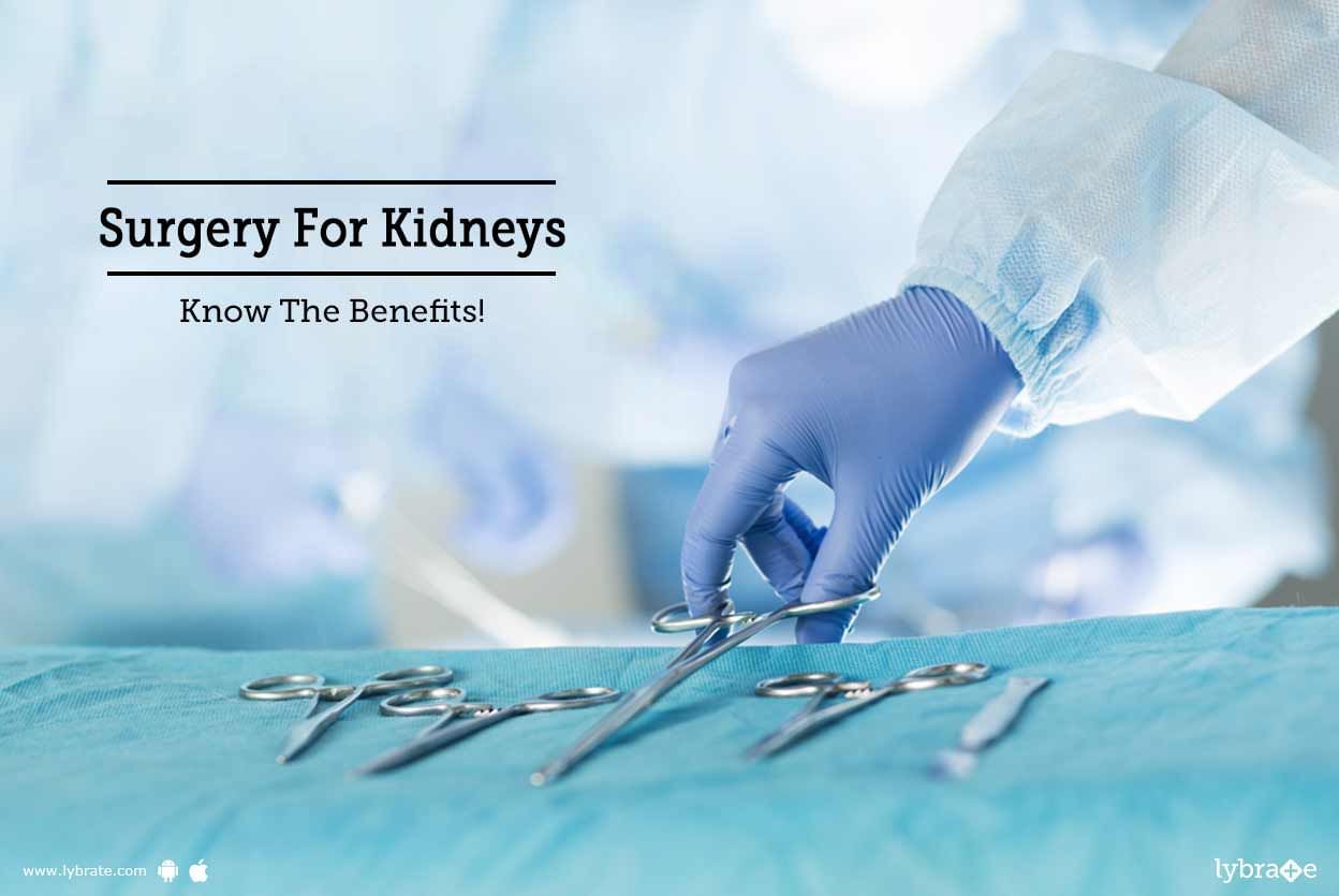 Surgery For Kidneys - Know The Benefits!
