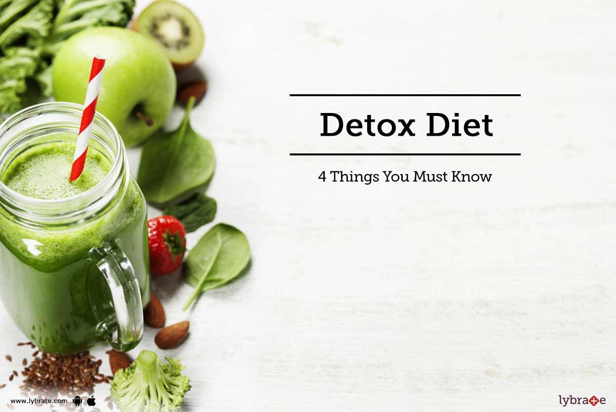 Detox Diet - 4 Things You Must Know