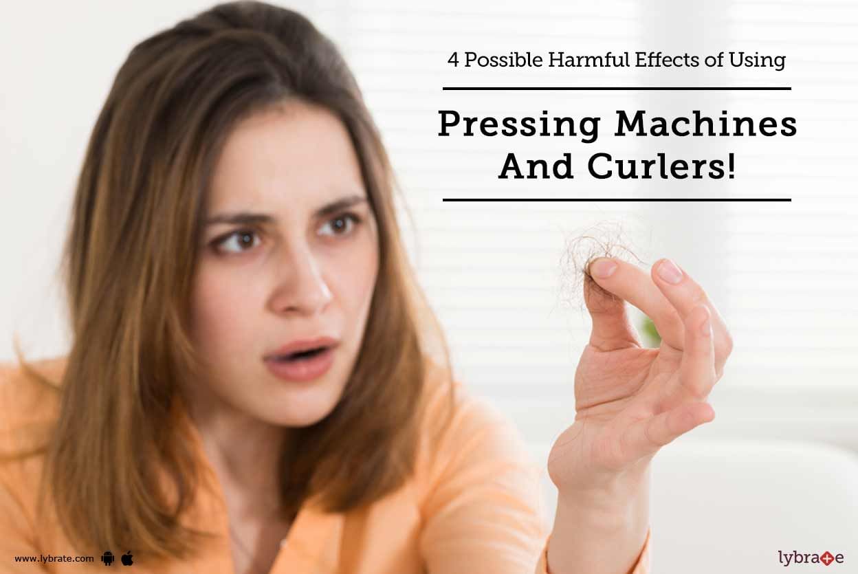 4 Possible Harmful Effects of Using Pressing Machines And Curlers!