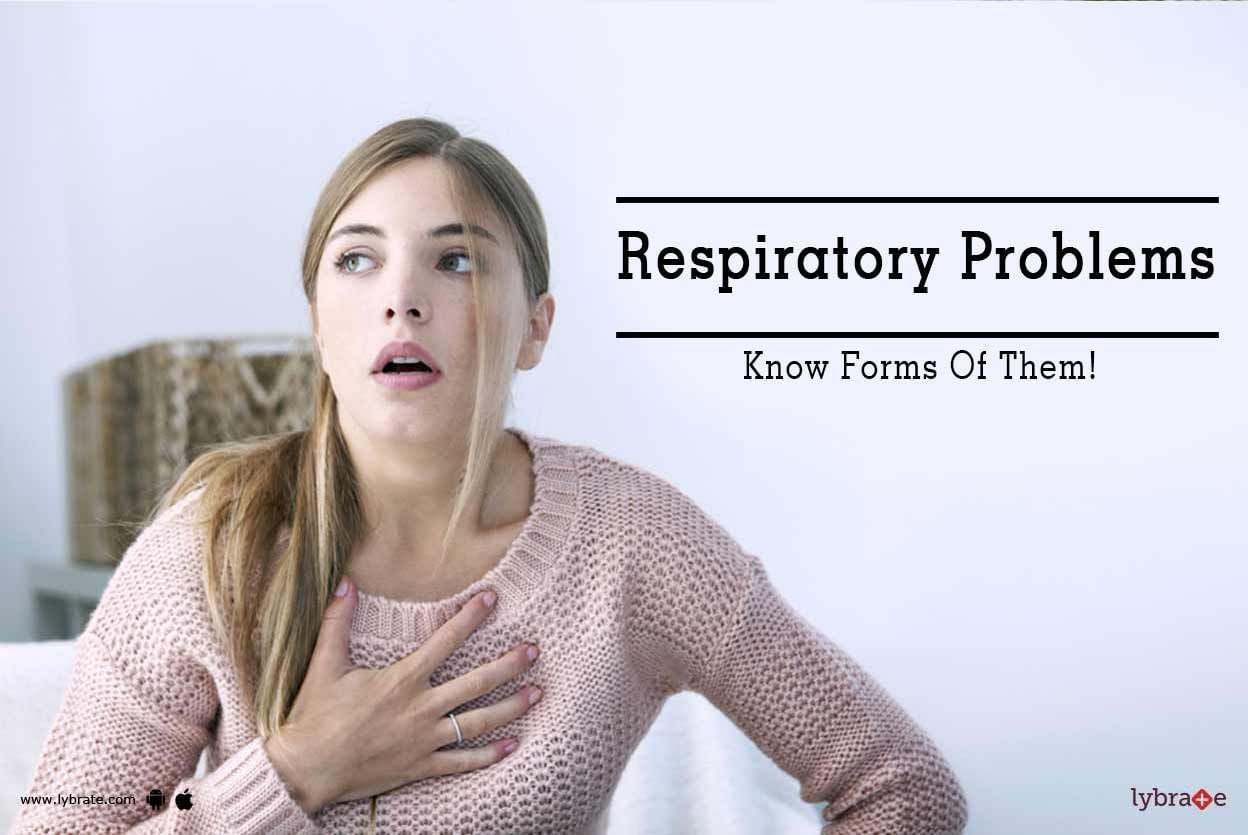 Respiratory Problems - Know Forms Of Them!