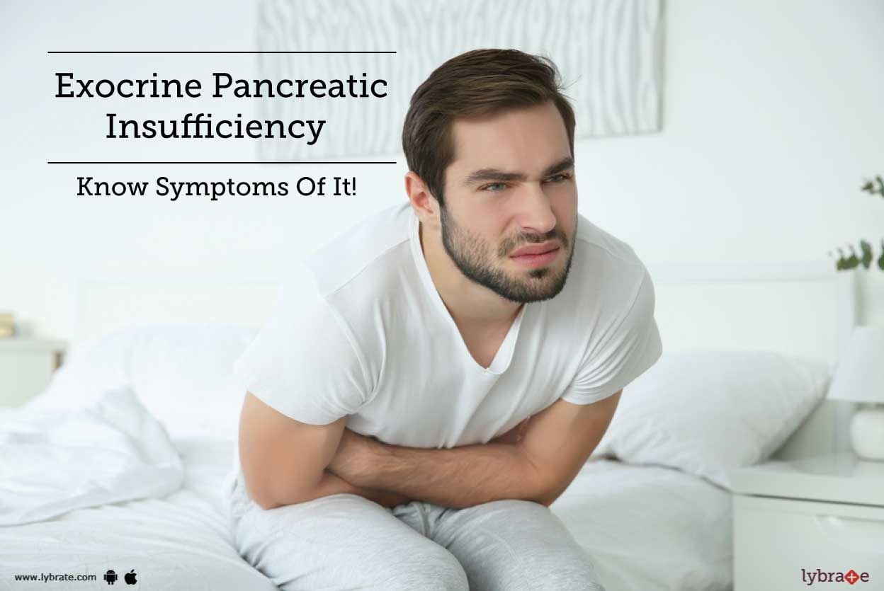 Exocrine Pancreatic Insufficiency - Know Symptoms Of It!