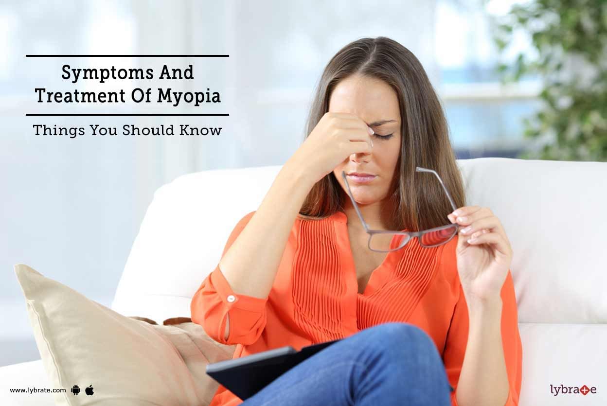 Symptoms And Treatment Of Myopia - Things You Should Know