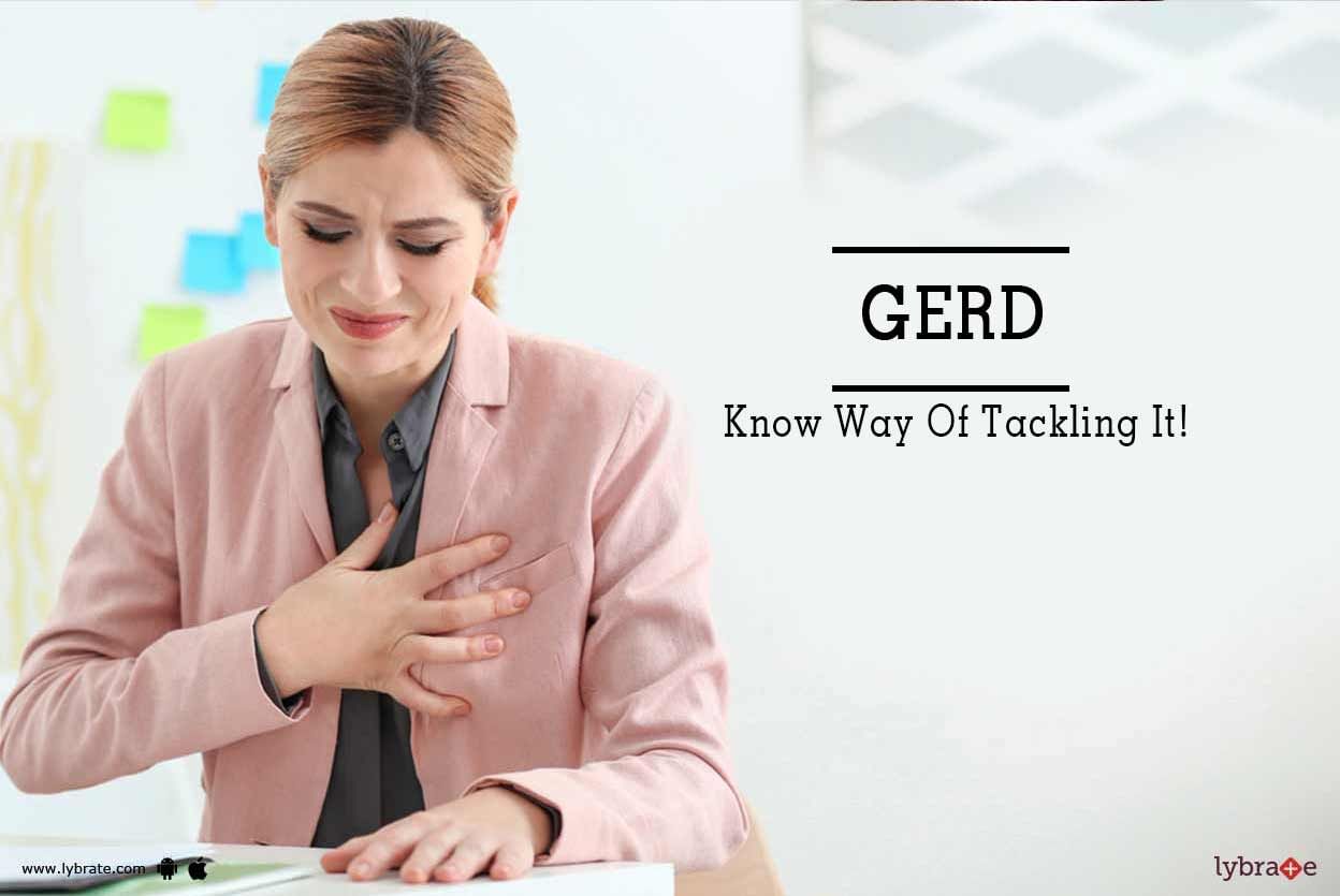 GERD - Know Way Of Tackling It!