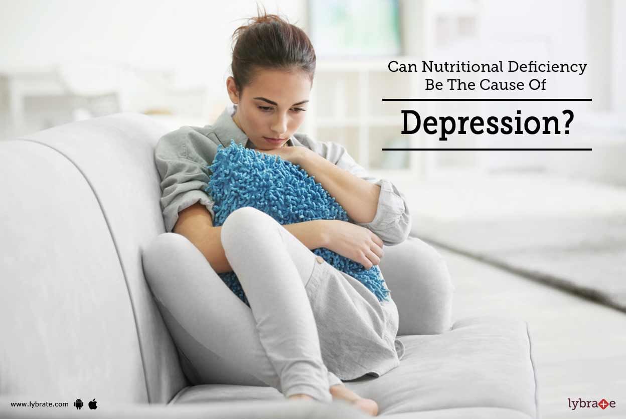 Can Nutritional Deficiency  Be The Cause Of Depression?