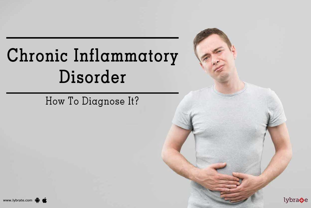 Chronic Inflammatory Disorder - How To Diagnose It?