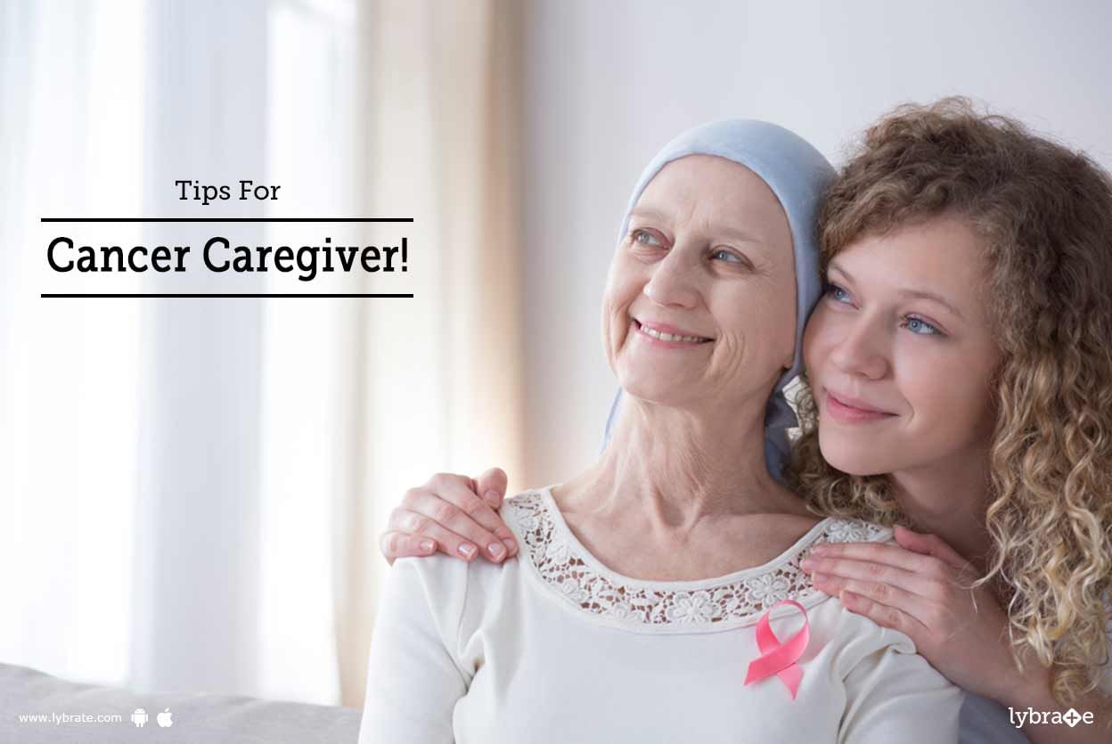 Tips For Cancer Caregiver!