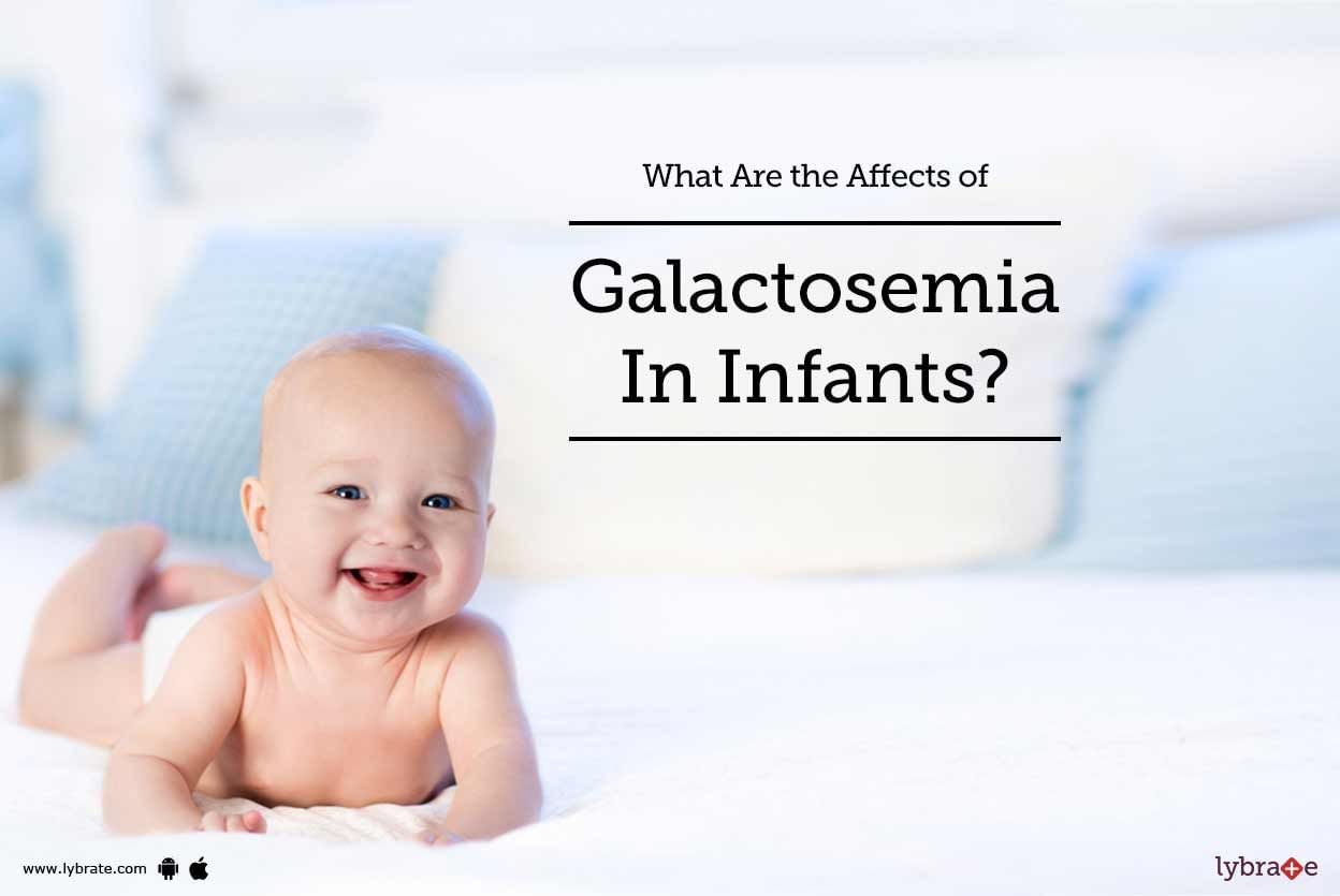 What Are the Affects of Galactosemia In Infants?