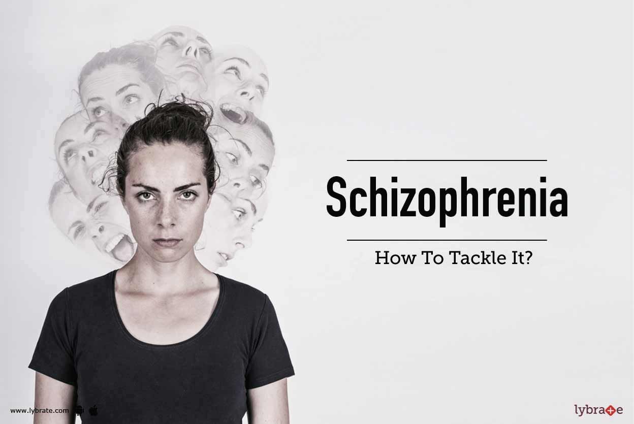 Schizophrenia - How To Tackle It?