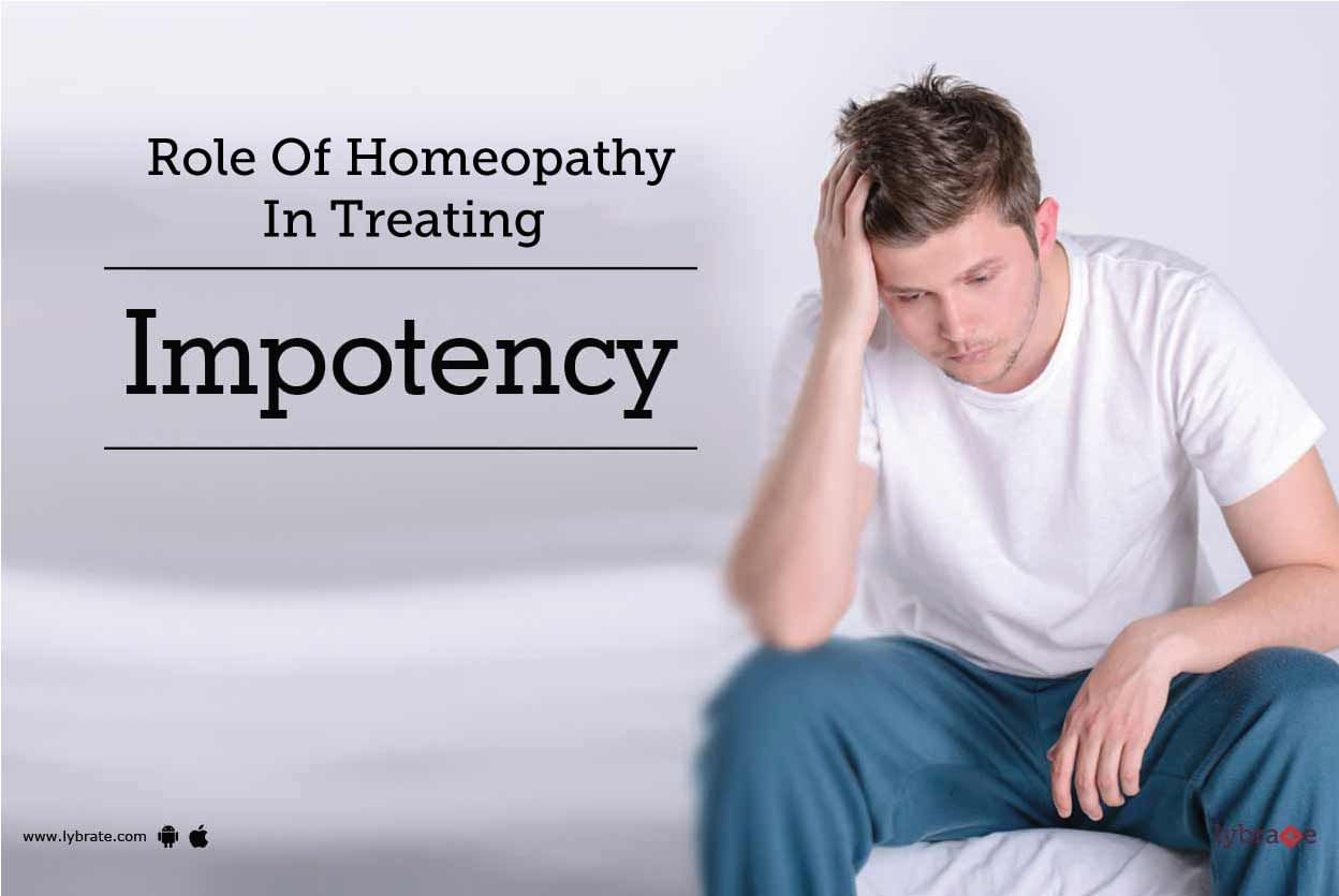 Role Of Homeopathy In Treating Impotency!