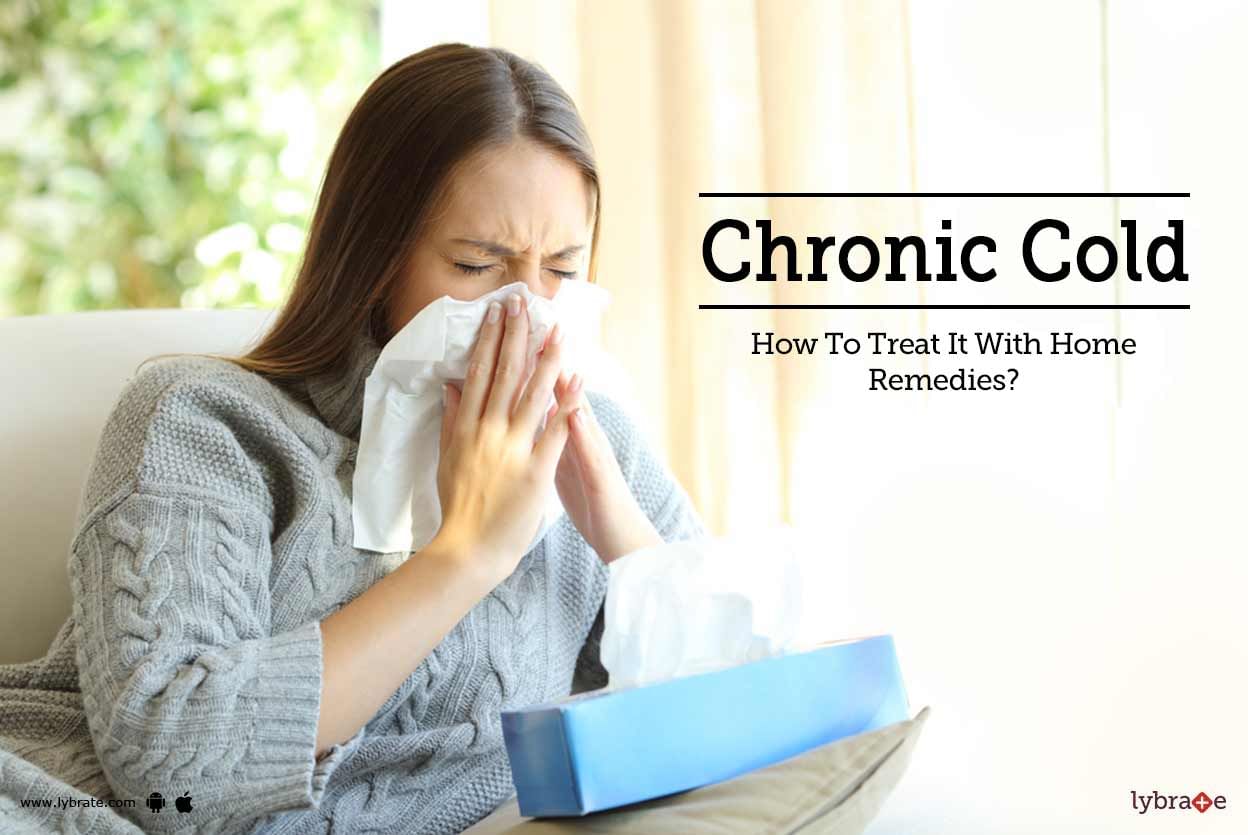 Chronic Cold - How To Treat It With Home Remedies?