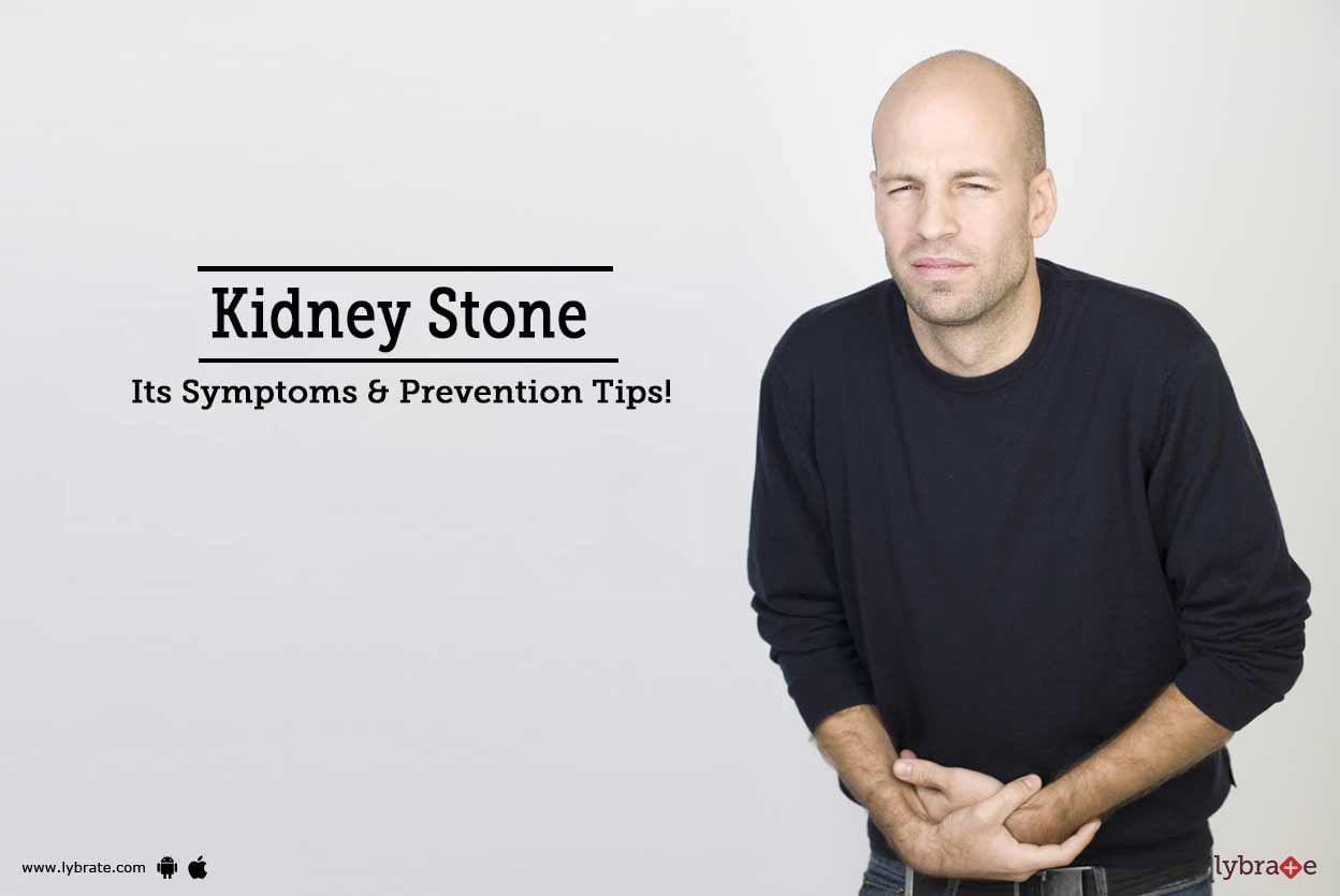 Kidney Stone - Its Symptoms & Prevention Tips!