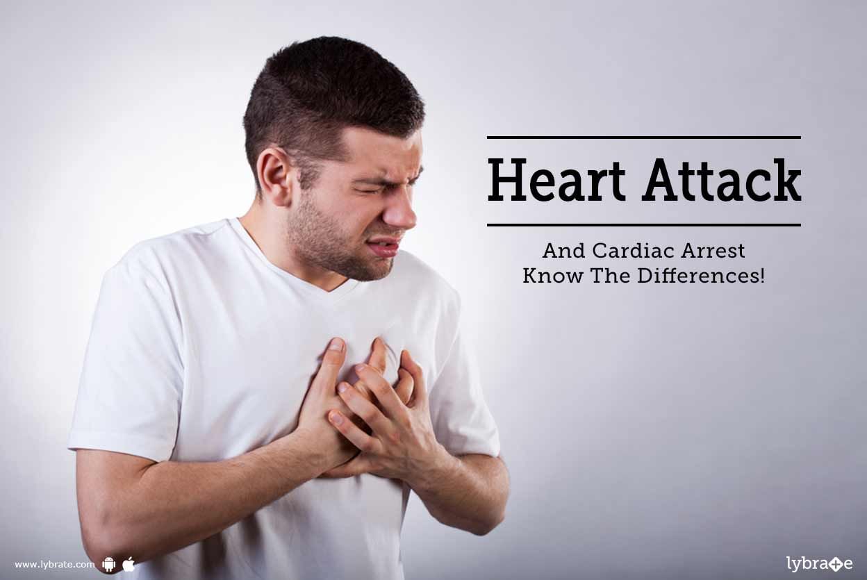 Heart Attack And Cardiac Arrest - Know The Differences!