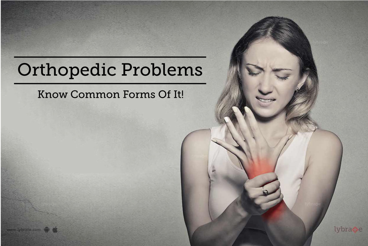 Orthopedic Problems - Know Common Forms Of It!