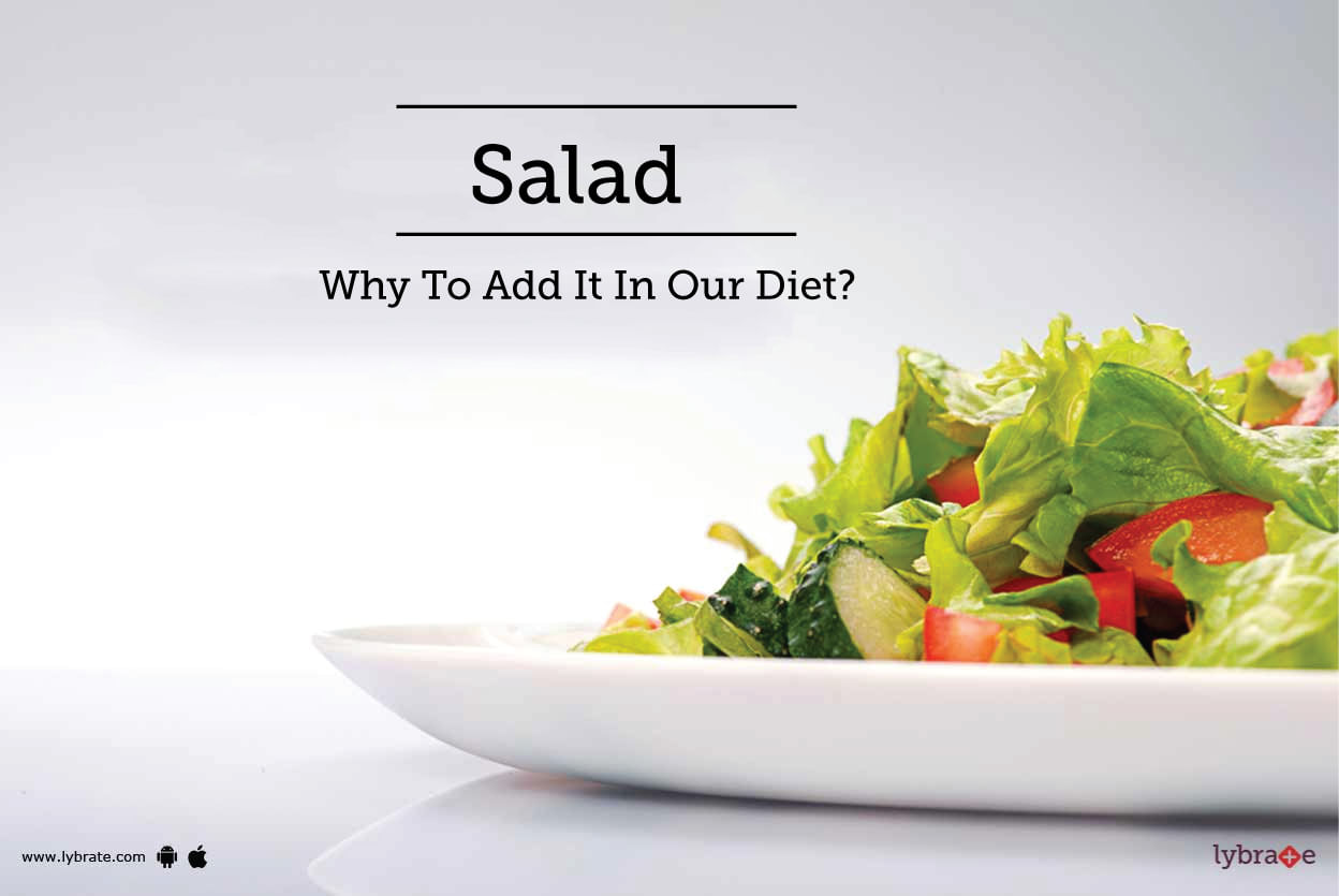 Salad - Why To Add It In Our Diet?