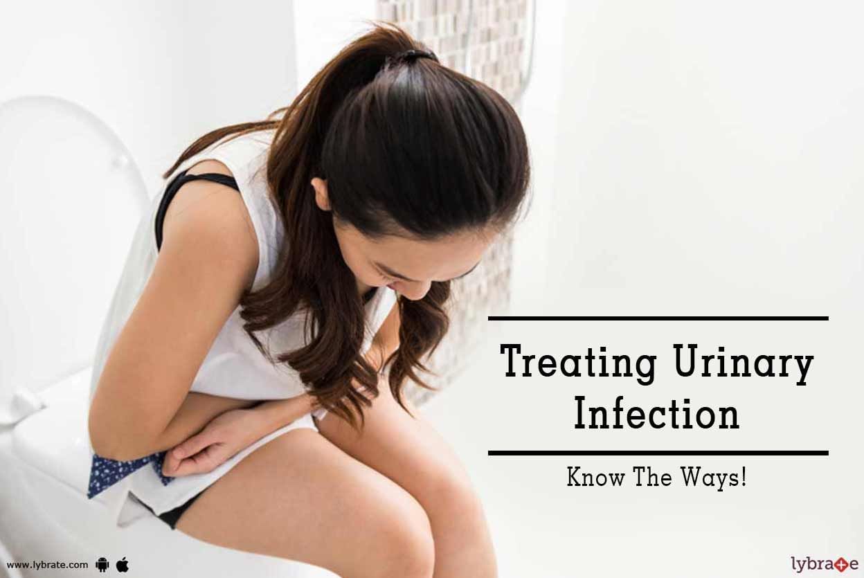 Treating Urinary Infection - Know The Ways!