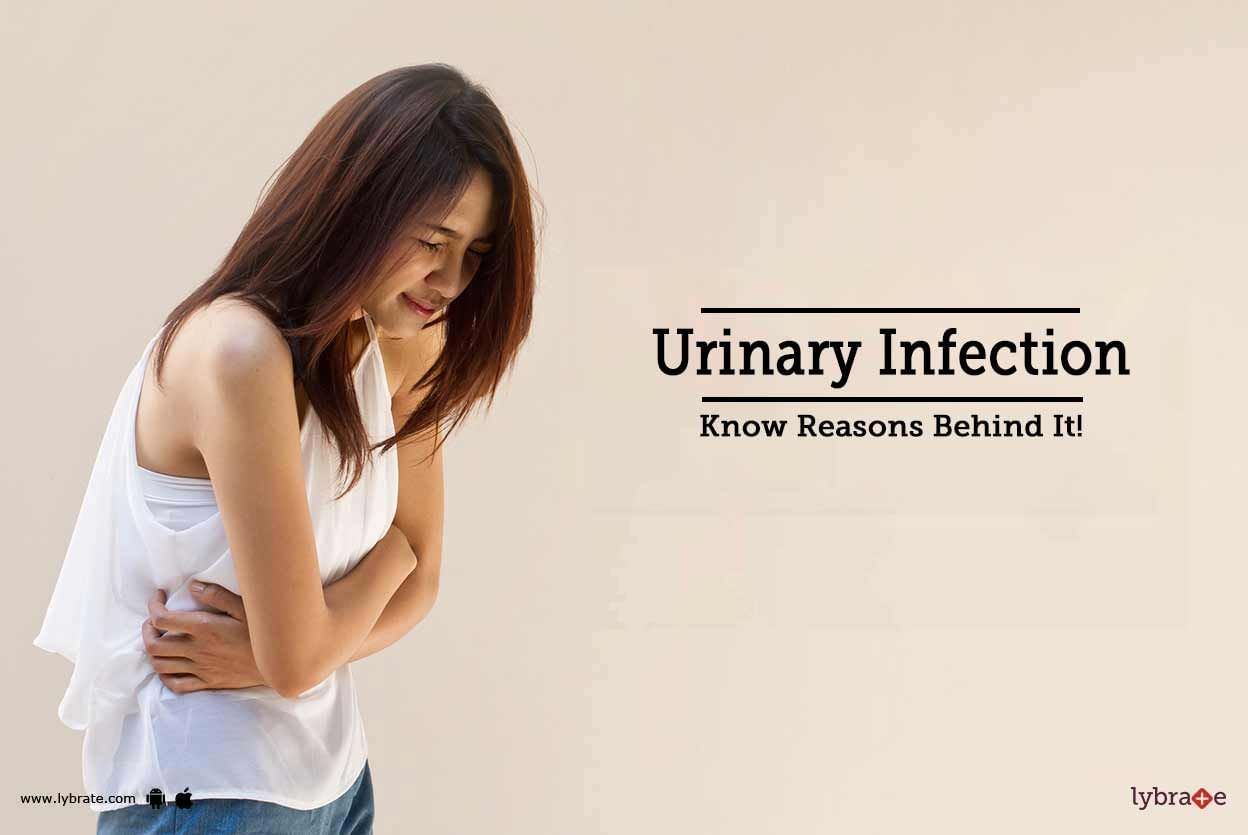 Urinary Infection - Know Reasons Behind It!