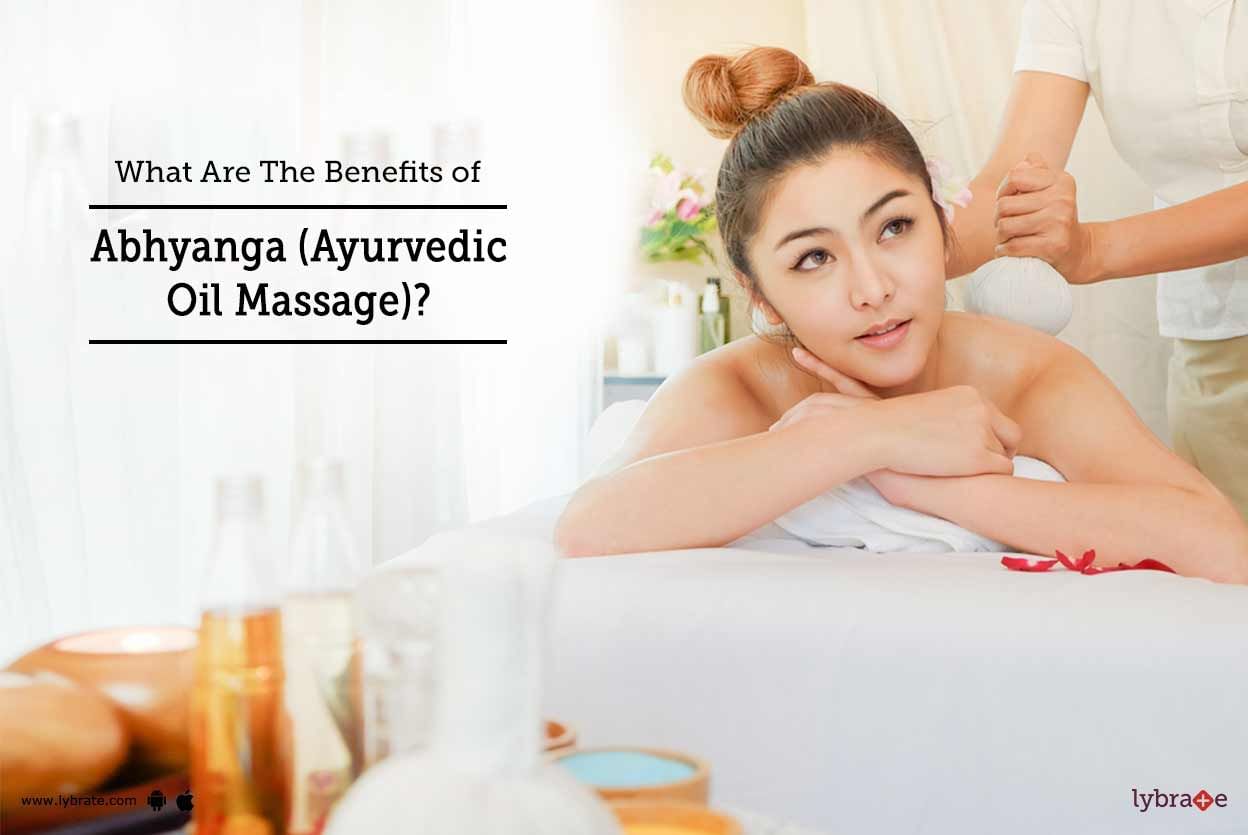 What Are The Benefits of Abhyanga (Ayurvedic Oil Massage)?
