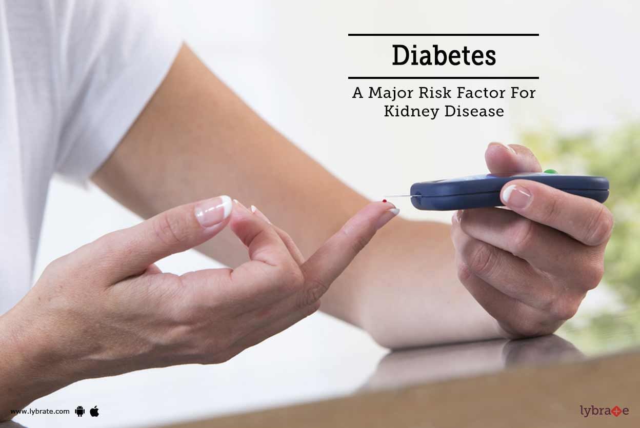 Diabetes - A Major Risk Factor For Kidney Disease