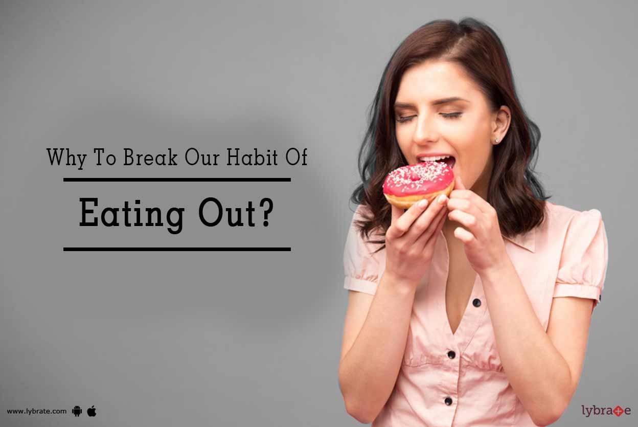 Why To Break Our Habit Of Eating Out?