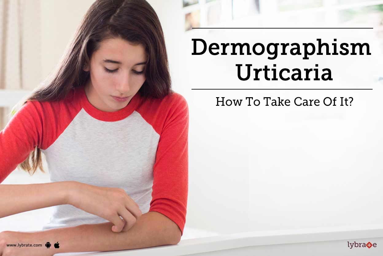 Dermographism Urticaria - How To Take Care Of It?