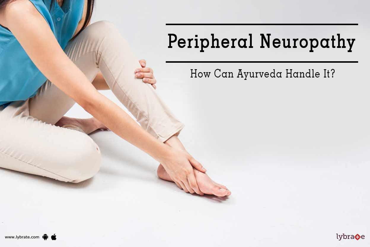 Peripheral Neuropathy - How Can Ayurveda Handle It?