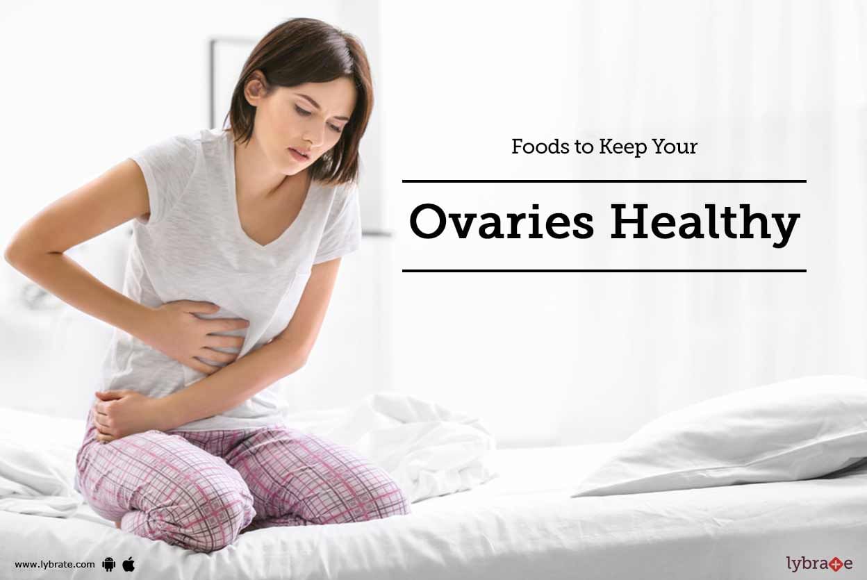 Foods to keep your ovaries healthy