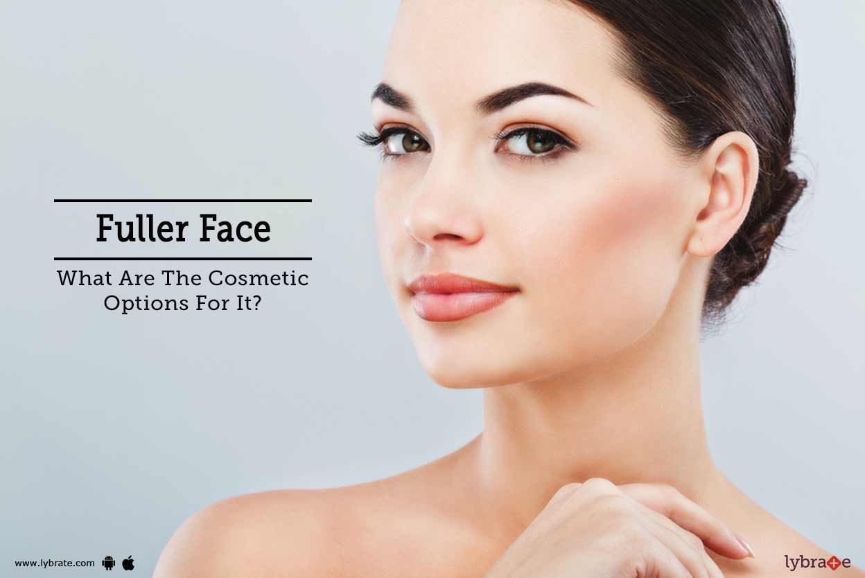 Fuller Face - What Are The Cosmetic Options For It?