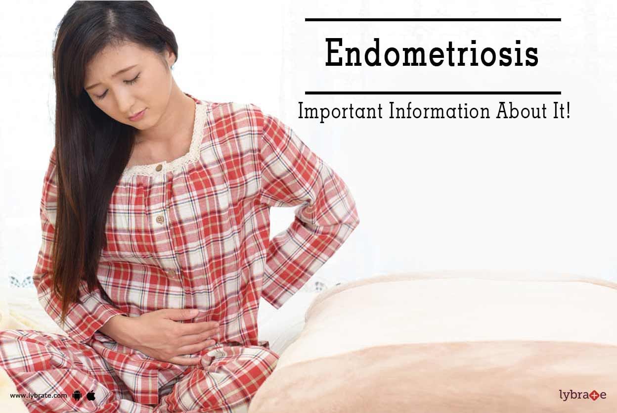 Endometriosis - Important Information About It!