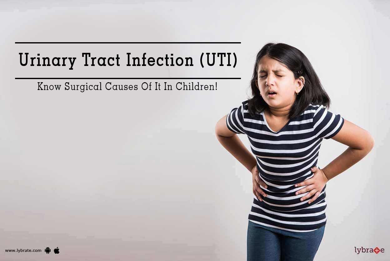 Urinary Tract Infection (UTI) - Know Surgical Causes Of It In Children!