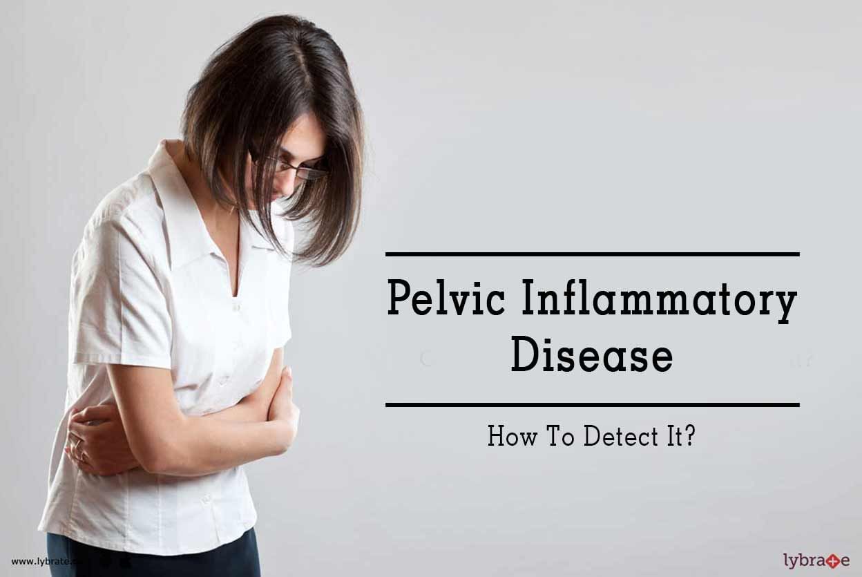 Pelvic Inflammatory Disease - How To Detect It?