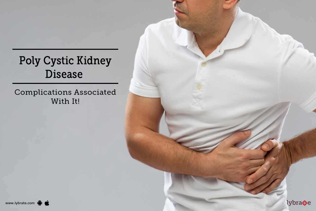Poly Cystic Kidney Disease - Complications Associated With It!