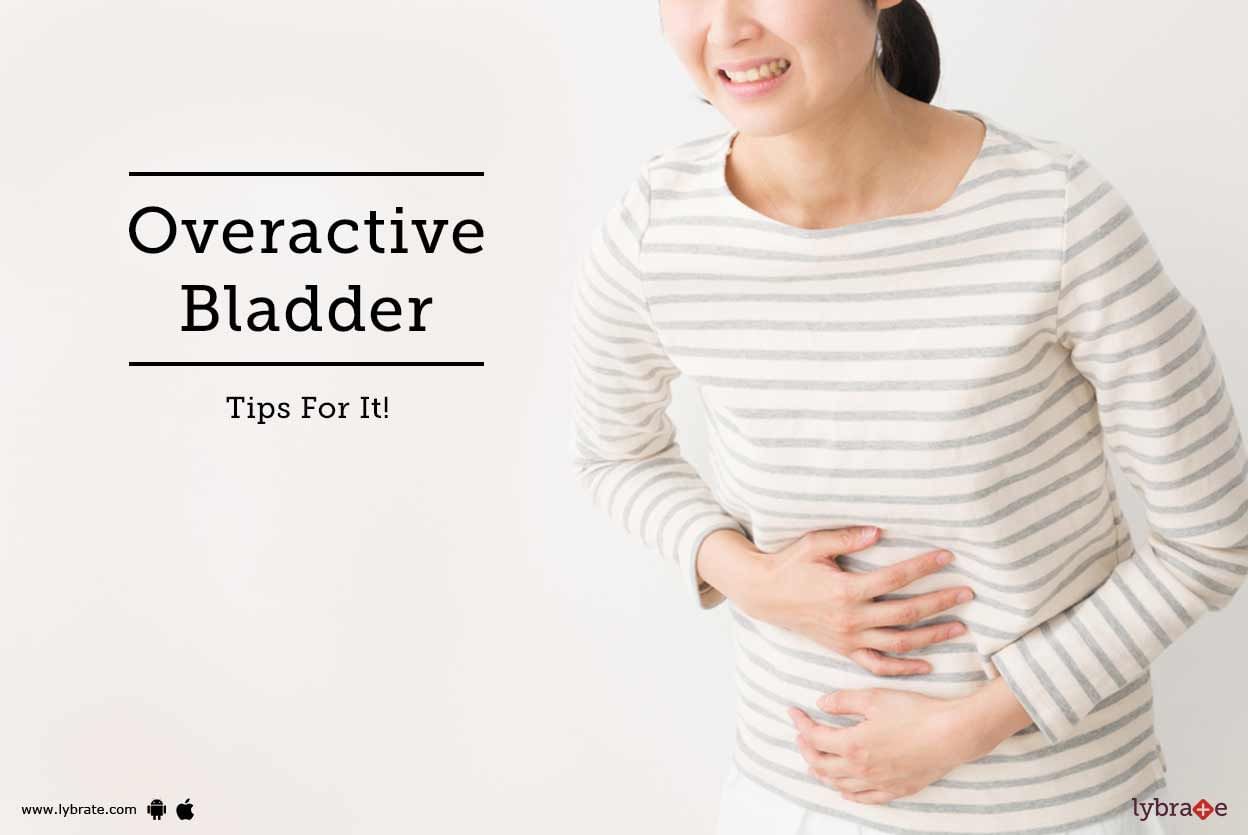 Overactive Bladder - Tips For It!