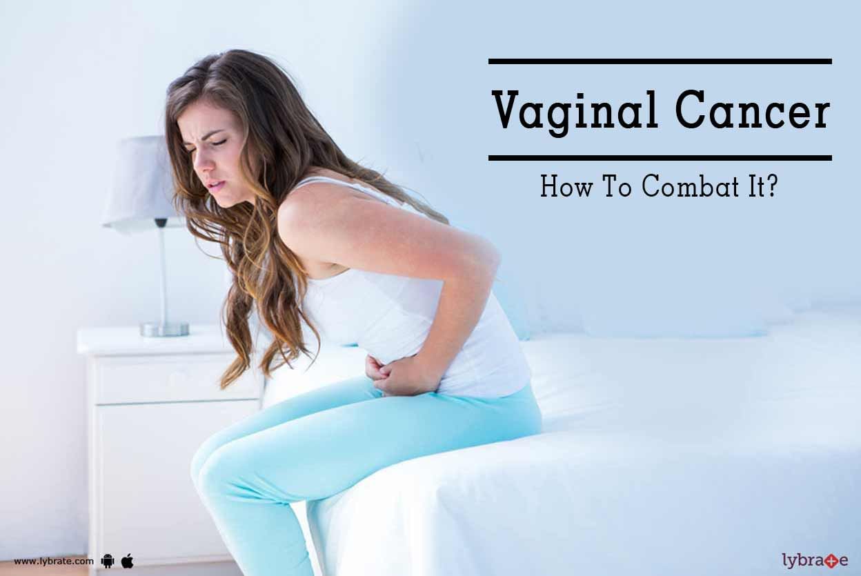 Vaginal Cancer - How To Combat It?