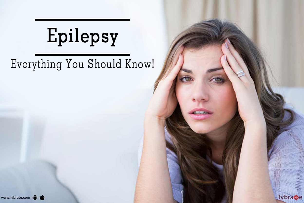 Epilepsy - Everything You Should Know!