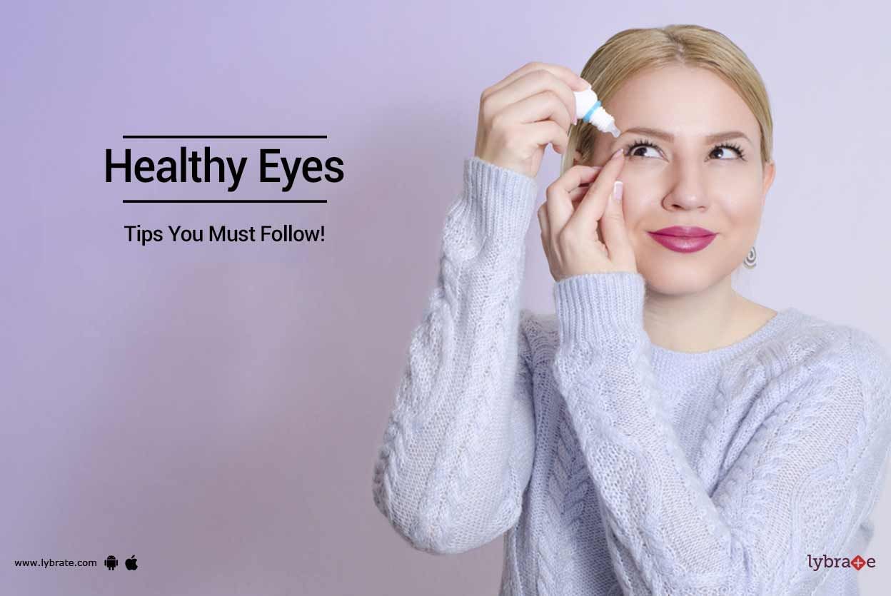 Healthy Eyes - Tips You Must Follow!